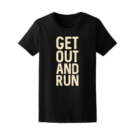 Gym love Get Out And Run Tee Women's -Image by (Best Way To Get Colour Run Out Of Clothes)