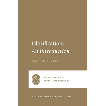 Short Studies in Systematic Theology: Glorification: An Introduction (Paperback)