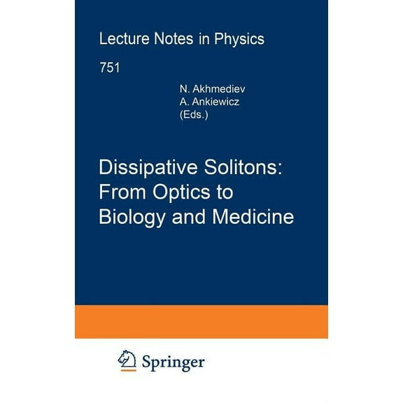 Lecture Notes in Physics Dissipative Solitons: From Optics to Biology and Medicine, Book 751, (Hardcover)