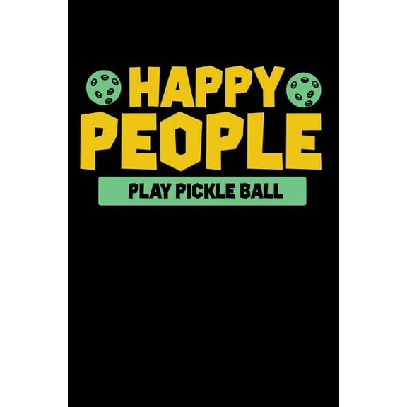 Happy People Play Pickleball : 120 Pages I 6x9 I Cornellnotes I Funny Pickleball Gifts for Sport Enthusiasts (Paperback)