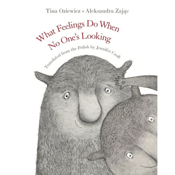 What Feelings Do When No One's Looking, (Hardcover)