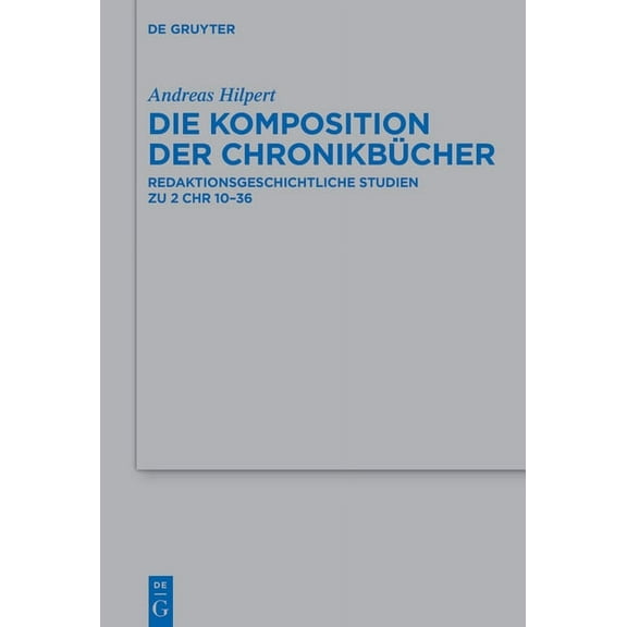 Beihefte Zur Zeitschrift Für die Alttest Die Komposition der Chronikbücher, Book 526, (Hardcover)