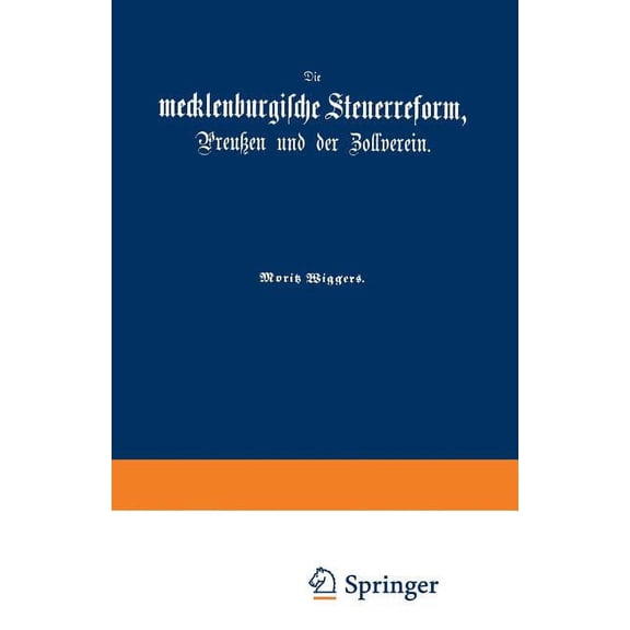Die Mecklenburgische Steuerreform, Preußen Und Der Zollverein, (Paperback)