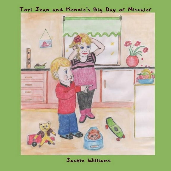 The Tori-Jean No! Stories Tori-Jean and Kenzie's Big Day of Mischief, Book 5, (Paperback)
