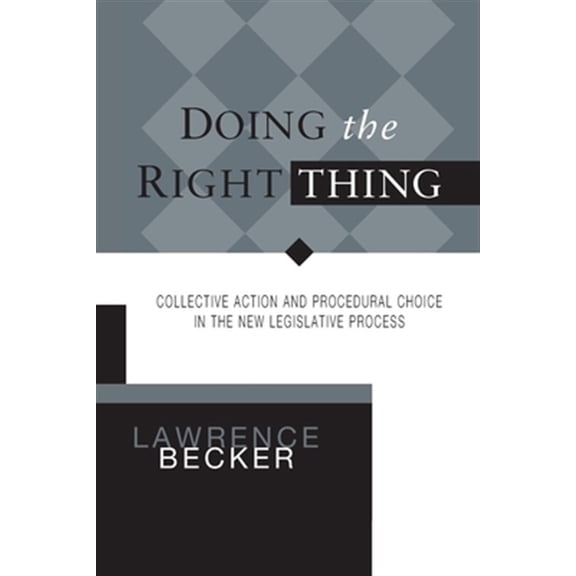 Pre-Owned PARLIAMENTS & LEGISLATURES: DOING THE RIGHT THING : COLLECTIVE ACTION & PROCEDURAL CHOICE IN NEW LEGISLATIVE PROCESS (Paperback)