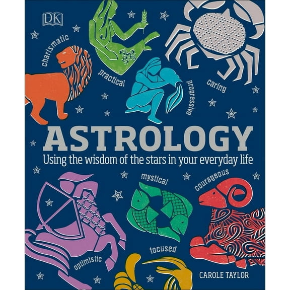 Astrology: Using the Wisdom of the Stars in Your Everyday Life, (Hardcover)