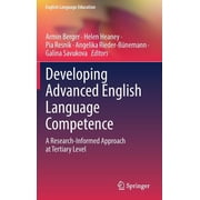 English Language Education Developing Advanced English Language Competence: A Research-Informed Approach at Tertiary Level, Book 22, (Hardcover)