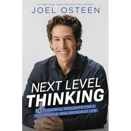 Next Level Thinking : 10 Powerful Thoughts for a Successful and Abundant (Joel Osteen Best Sellers)