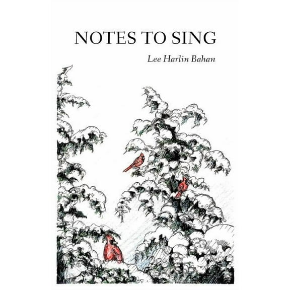 Notes to Sing (Paperback) by Lee Harlin Bahan