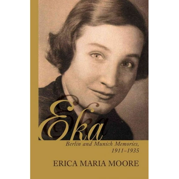 Eka: Berlin and Munich Memories 1911-1935 (Paperback)