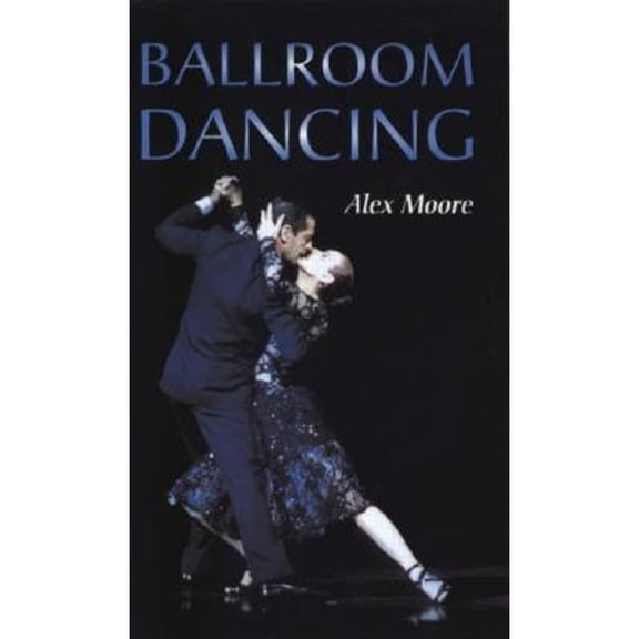 Ballroom Dancing (Hardcover) by Alex Moore