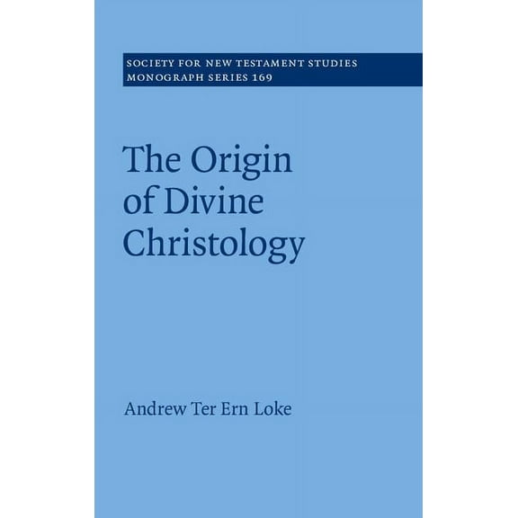 Society for New Testament Studies Monogr The Origin of Divine Christology, Book 169, (Hardcover)