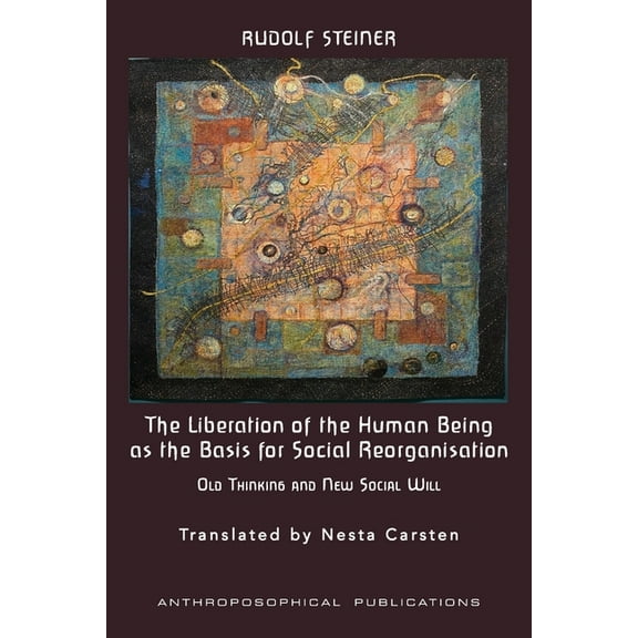 The Liberation of the Human Being as the Basis for Social Reorganisation: Old Thinking and New Social Will, (Paperback)