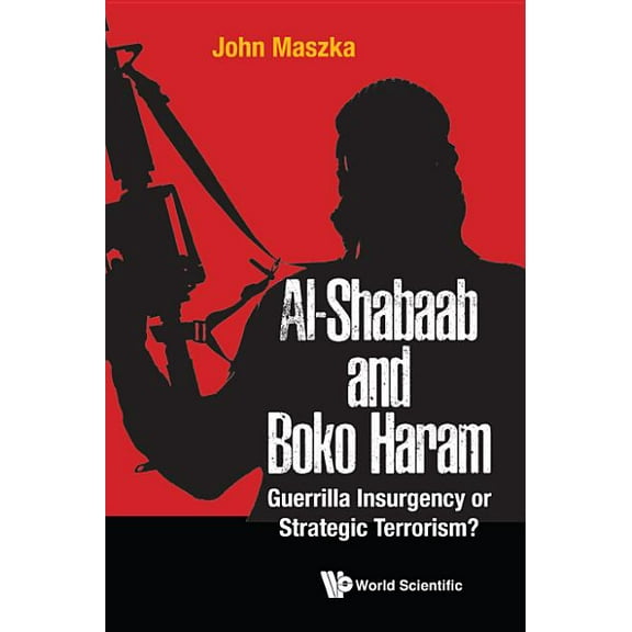 Al-Shabaab and Boko Haram: Guerrilla Insurgency or Strategic Terrorism?, (Hardcover)