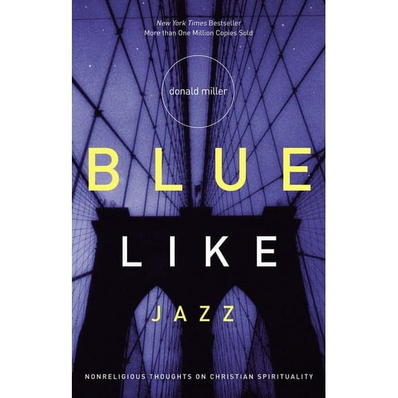 Blue Like Jazz: Nonreligious Thoughts on Christian Spirituality, (Paperback)