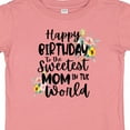 thumbnail image 4 of Inktastic Happy Birthday to the Sweetest Mom in the World Girls Baby T-Shirt, 4 of 5