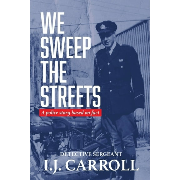 We Sweep the Streets: A police story based on fact, (Paperback)