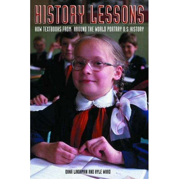 History Lessons: How Textbooks from Around the World Portray U.S. History (Hardcover)