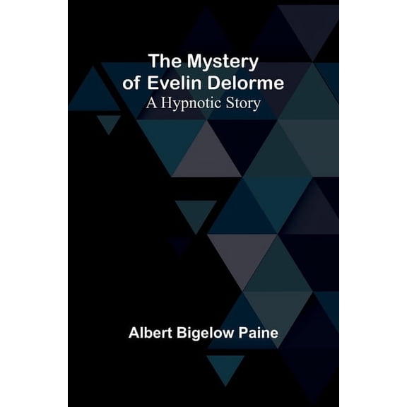 The Mystery of Evelin Delorme: A Hypnotic Story, (Paperback)