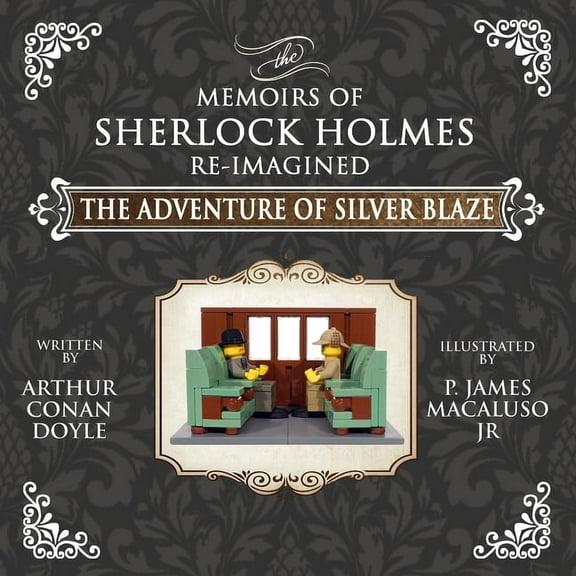 Sherlock Holmes Re-Imagined The Adventure of Silver Blaze - The Adventures of Sherlock Holmes Re-Imagined, Book 15, (Paperback)