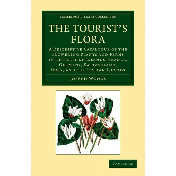 Cambridge Library Collection - Botany and Horticulture The Tourist's Flora, (Paperback)