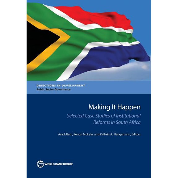 Directions in Development - Public Secto Making It Happen: Selected Case Studies of Institutional Reforms in South Africa, (Paperback)