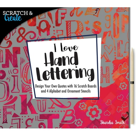 - Scratch & Create: I Love Hand Lettering : Design your own quotes with 16 scratch boards and 4 alphabet and ornament stencils
