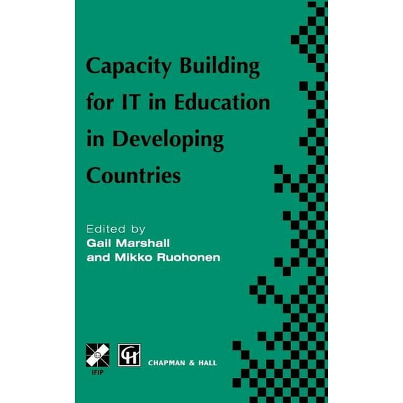 IFIP Advances in Information and Communi Capacity Building for It in Education in Developing Countries: Ifip Tc3 Wg3.1, 3.4 & 3.5 Working Conference on Capacity , (Hardcover)