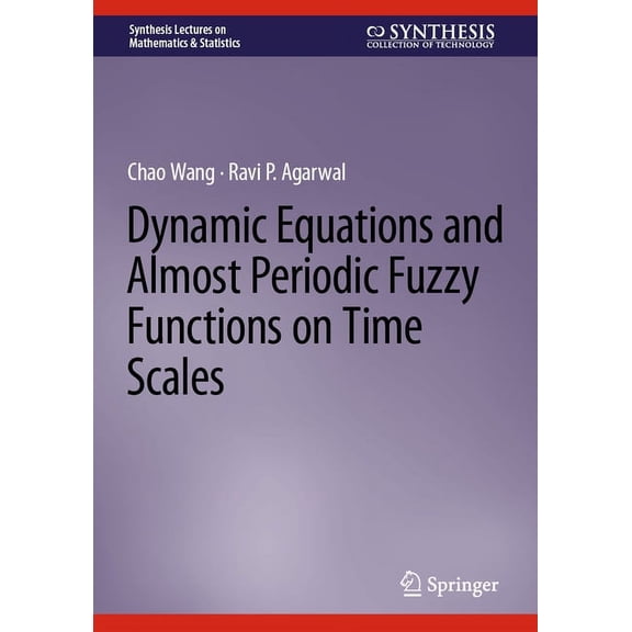 Synthesis Lectures on Mathematics & Stat Dynamic Equations and Almost Periodic Fuzzy Functions on Time Scales, (Hardcover)