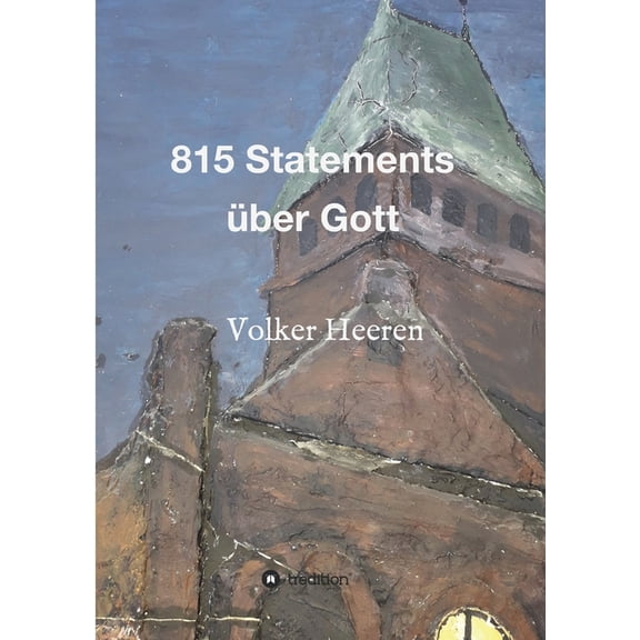 815 Statements über Gott : Eine völlig neue Sicht auf unseren Schöpfer (Paperback)