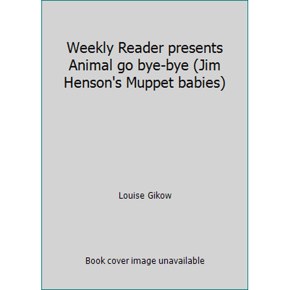 Pre-Owned Weekly Reader presents Animal go bye-bye (Jim Henson's Muppet babies) (Paperback) 0871350971 9780871350978