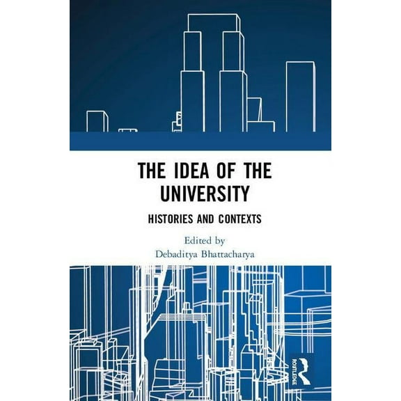 The Idea of the University: Histories and Contexts, (Hardcover)
