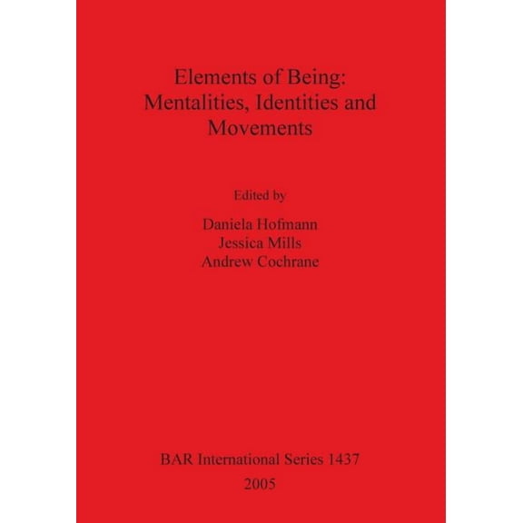 BAR International: Elements of Being: Mentalities, Identities and Movements (Paperback)