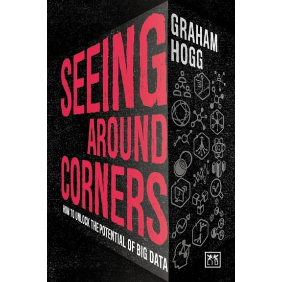 Seeing Around Corners : How culture will unlock the potential of big data (Hardcover)