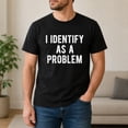 thumbnail image 2 of Veylor Haus I Identify As A Problem Graphic, Unisex Classic Fit Cotton Tee, 2 of 9