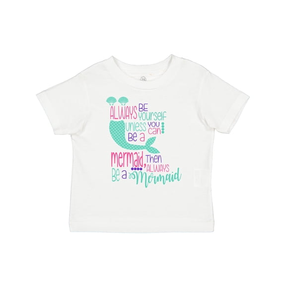 Inktastic Always Be Yourself, Unless You Can Be a Mermaid Boys or Girls Toddler T-Shirt