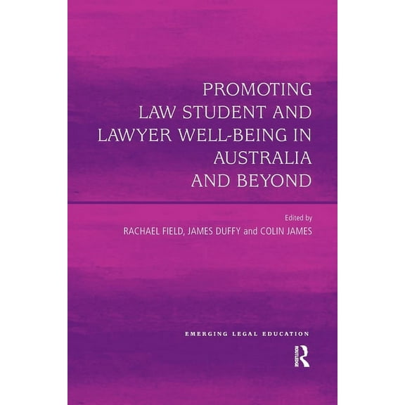 Emerging Legal Education Promoting Law Student and Lawyer Well-Being in Australia and Beyond, (Paperback)