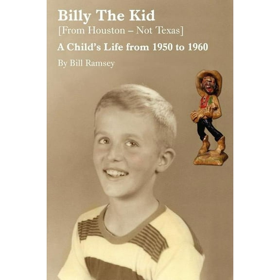 Billy the Kid (from Houston-Not Texas): A Child's Life from 1950 to 1960, (Paperback)