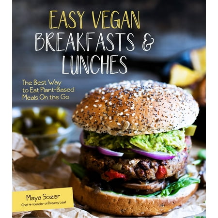 Easy Vegan Breakfasts & Lunches : The Best Way to Eat Plant-Based Meals On the (Best Way To Freeze Meals)