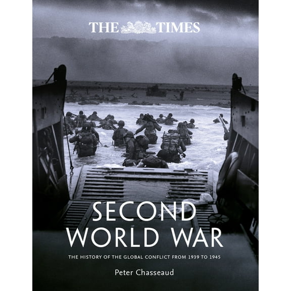 The Times Second World War: The History of the Global Conflict from 1939 to 1945, (Hardcover)
