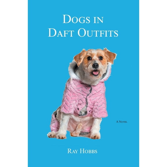 Dogs in Daft Outfits (Paperback)
