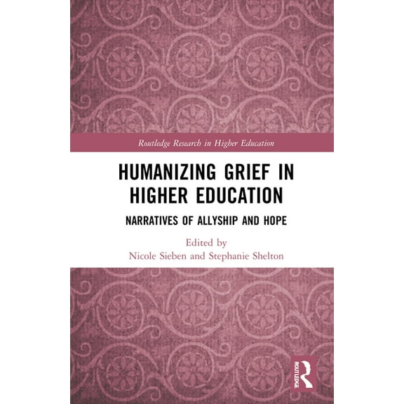 Routledge Research in Higher Education Humanizing Grief in Higher Education: Narratives of Allyship and Hope, (Hardcover)