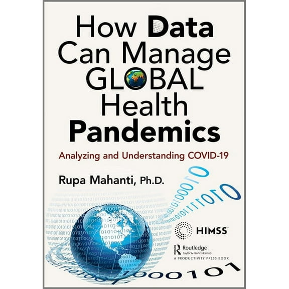 Himss Book How Data Can Manage Global Health Pandemics: Analyzing and Understanding Covid-19, (Paperback)
