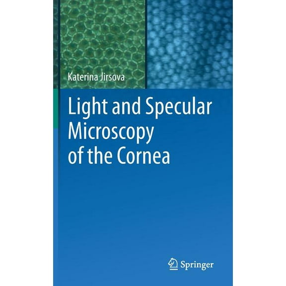 Light and Specular Microscopy of the Cornea, (Hardcover)