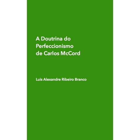 A Doutrina do Perfeccionismo de Carlos McCord - eBook