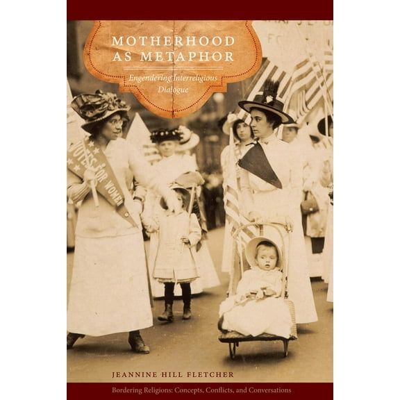 Bordering Religions: Concepts, Conflicts Motherhood as Metaphor: Engendering Interreligious Dialogue, (Hardcover)