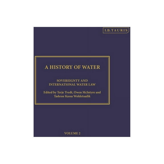 A History of Water, Series III, Volume 2: Sovereignty and International Water Law, (Hardcover)