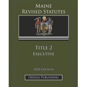 Maine Revised Statutes 2020 Edition Title 2 Executive (Paperback)