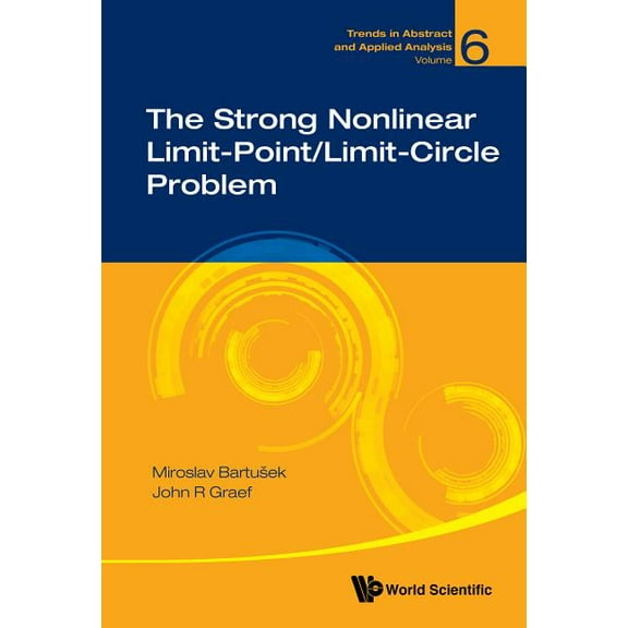 Trends in Abstract and Applied Analysis The Strong Nonlinear Limit-Point/Limit-Circle Problem, Book 6, (Hardcover)