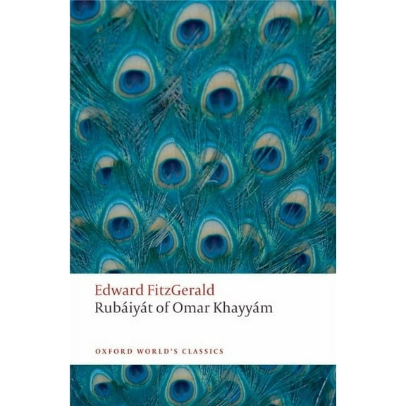 Oxford World's Classics Rubáiyát of Omar Khayyám, (Paperback)